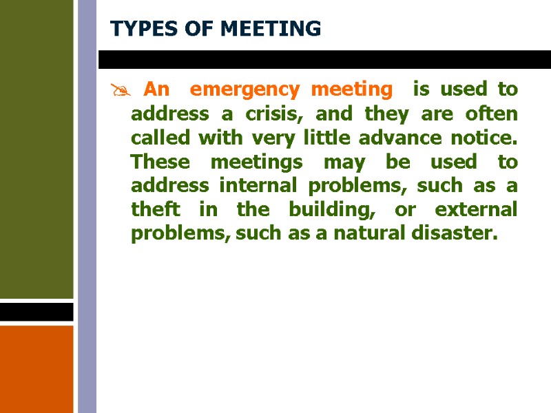 TYPES OF MEETING  An  emergency meeting  is used to address a